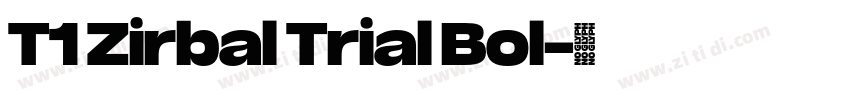T1 Zirbal Trial Bol字体转换 T1 Zirbal Trial Bol字体转换